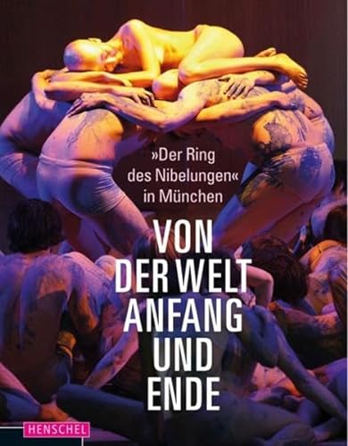 Von der Welt Anfang und Ende 'Der Ring des Nibelungen' München: "Der Ring des Nibelungen" in München